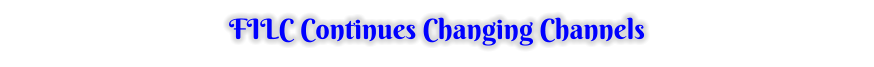 FILC Continues Changing Channels