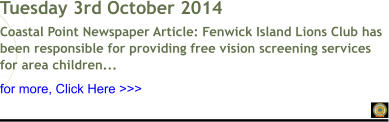 Tuesday 3rd October 2014 Coastal Point Newspaper Article: Fenwick Island Lions Club has been responsible for providing free vision screening services for area children...  for more, Click Here >>>